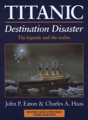 Titanic: Destination Disaster: The Legends and ... 085733025X Book Cover