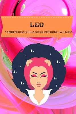 Leo: Ambitious*courageous*strong-Willed 170208728X Book Cover