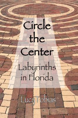 Circling the Center - Labyrinths in Florida 0983770379 Book Cover