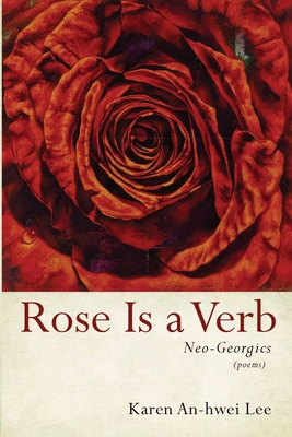 Rose Is a Verb: Neo-Georgics 1639820906 Book Cover