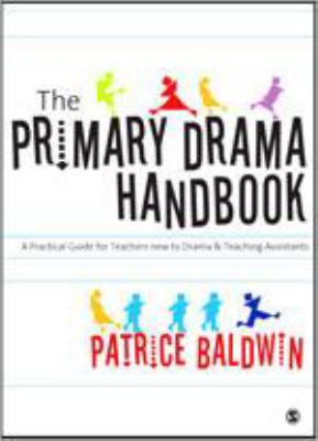 The Practical Primary Drama Handbook 1412929652 Book Cover