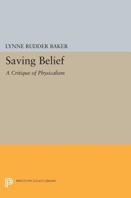Saving Belief: A Critique of Physicalism 0691629919 Book Cover