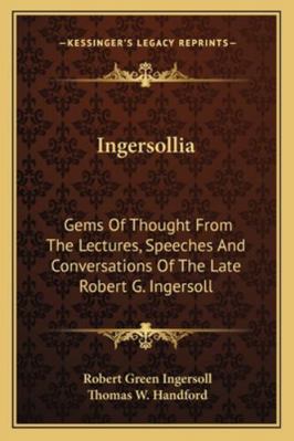Ingersollia: Gems Of Thought From The Lectures,... 1163107204 Book Cover