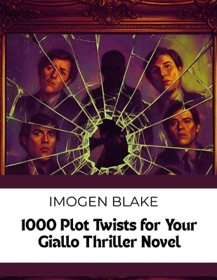 1000 Plot Twists for Your Giallo Thriller Novel... B0GGJ58F7V Book Cover
