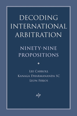 Decoding International Arbitration: Ninety-Nine... 1922952001 Book Cover