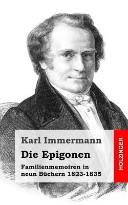 Die Epigonen: Familienmemoiren in neun B?chern ... [German] 1482580748 Book Cover