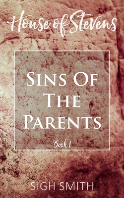 House of Stevens: Sins of the Parents 1835630707 Book Cover