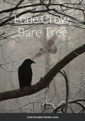 Lone Crow, Bare Tree 1387478281 Book Cover