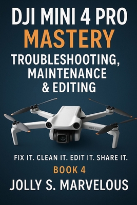 DJI Mini 4 Pro Mastery Troubleshooting, Mainten... B0FWMBBWZF Book Cover