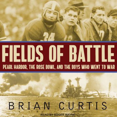 Fields of Battle: Pearl Harbor, the Rose Bowl, ... 1541405765 Book Cover