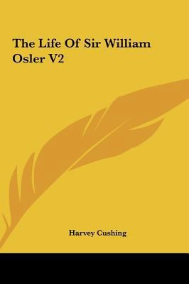 The Life Of Sir William Osler V2 116164007X Book Cover