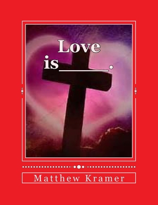 Love is____. 1982030933 Book Cover