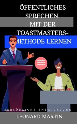 Öffentliches Sprechen mit der Toastmasters-Meth... [German] B0DGP6KWS1 Book Cover