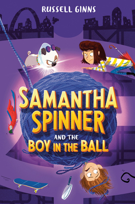 Samantha Spinner and the Boy in the Ball 1984849220 Book Cover