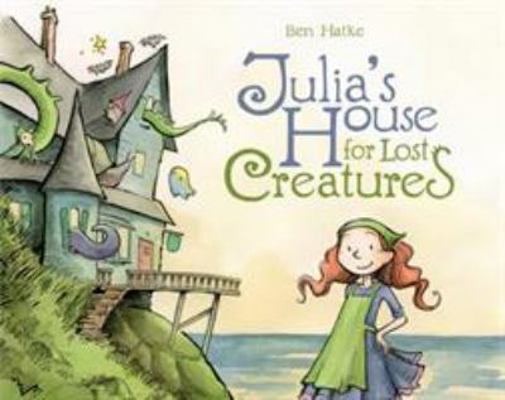 Julia's House for Lost Creatures 1596438665 Book Cover