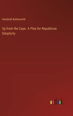 Up from the Cape. A Plea for Republican Simplicity 3385341221 Book Cover