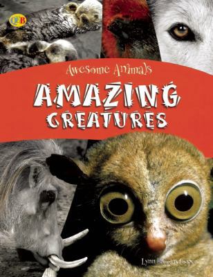 Amazing Creatures (Awesome Animals) 1595665633 Book Cover