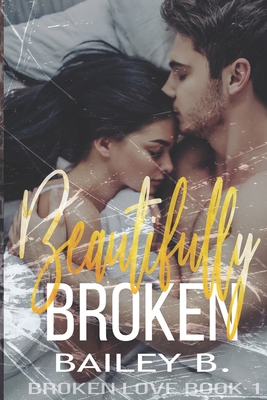 Beautifully Broken 1670091929 Book Cover