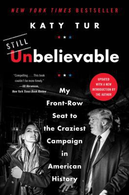 Unbelievable: My Front-Row Seat to the Craziest... 0062684930 Book Cover