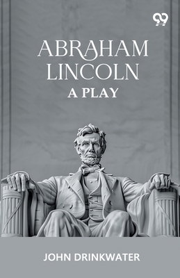 Abraham Lincoln: A Play 9378305776 Book Cover