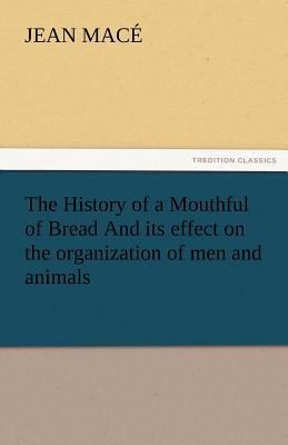 The History of a Mouthful of Bread and Its Effe... 384246536X Book Cover