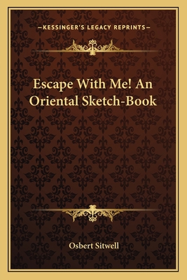 Escape With Me! An Oriental Sketch-Book 1163807966 Book Cover