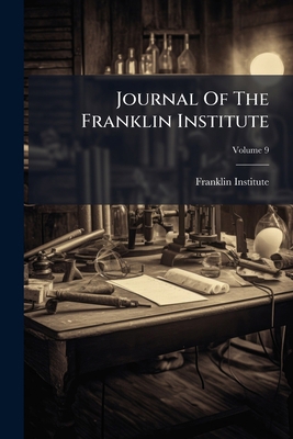 Journal Of The Franklin Institute; Volume 9 1174970294 Book Cover