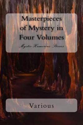 Masterpieces of Mystery in Four Volumes: Mystic... 172487473X Book Cover