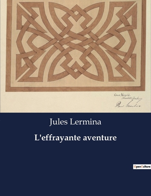 L'effrayante aventure: Une enquête mystérieuse ... [French] B0CLZ7GV4W Book Cover