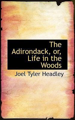 The Adirondack, Or, Life in the Woods 1115474294 Book Cover