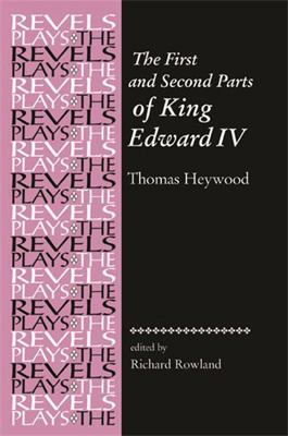 The First and Second Parts of King Edward IV: B... 0719015669 Book Cover