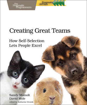 Creating Great Teams: How Self-Selection Lets P... 1680501283 Book Cover