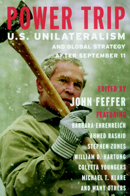 Power Trip: U.S. Unilateralism and Global Strat... 158322579X Book Cover