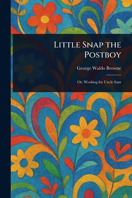Little Snap the Postboy 1023436264 Book Cover