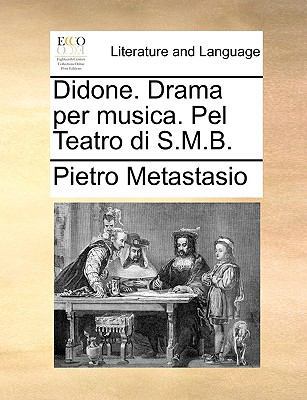 Didone. Drama per musica. Pel Teatro di S.M.B. [Italian] 1170425887 Book Cover