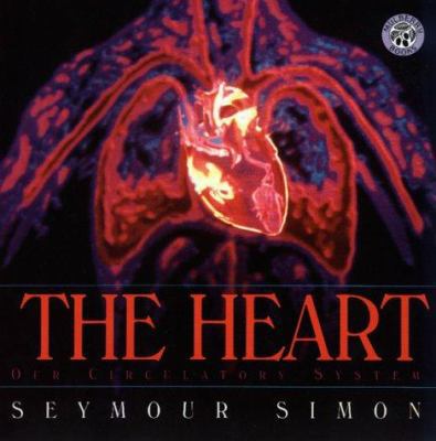 The Heart: Our Circulatory System 0688170595 Book Cover