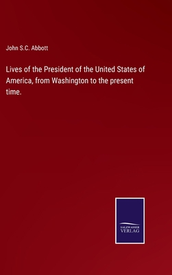 Lives of the President of the United States of ... 3752568011 Book Cover