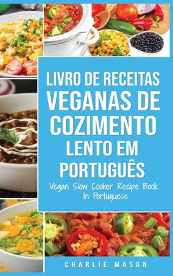 Livro de Receitas Veganas de Cozimento Lento Em... [Portuguese] 1801335834 Book Cover