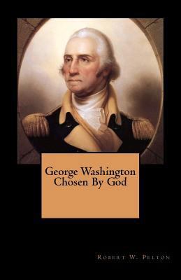 George Washington Chosen By God 1463728425 Book Cover