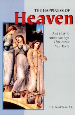 The Happiness of Heaven: And How to Attain the ... 0918477956 Book Cover