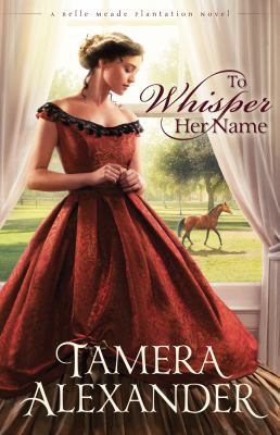 To Whisper Her Name (A Belle Meade Plantation N... [Large Print] 1410453375 Book Cover