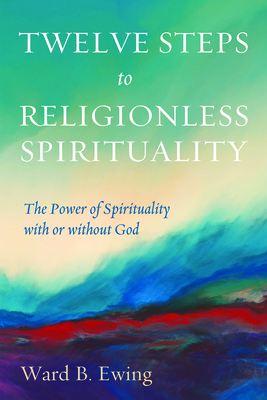 Twelve Steps to Religionless Spirituality            Book Cover