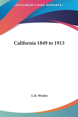 California 1849 to 1913 1161425411 Book Cover