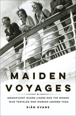 Maiden Voyages: Magnificent Ocean Liners and th... 1250246466 Book Cover