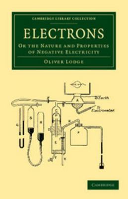 Electrons: Or the Nature and Properties of Nega... 1108052142 Book Cover