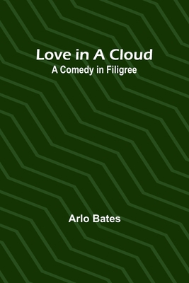 Love in a Cloud: A Comedy in Filigree 9357393544 Book Cover