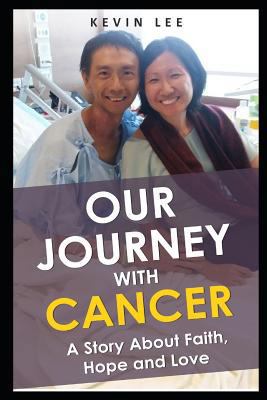 Our Journey With Cancer: A Story About Faith, H... 1980233578 Book Cover