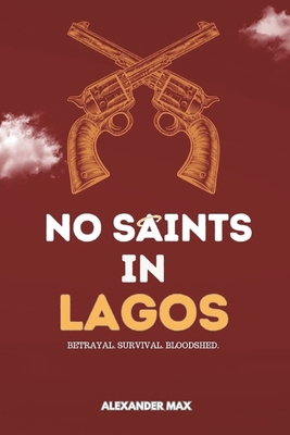 No Saints In Lagos: Welcome To Man's Land            Book Cover