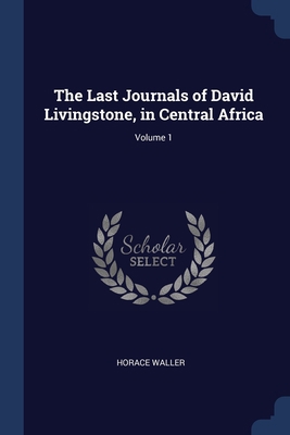 The Last Journals of David Livingstone, in Cent... 1376922134 Book Cover