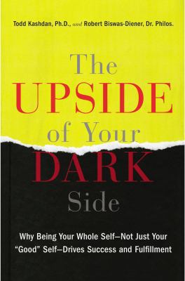 The Upside of Your Dark Side: Why Being Your Wh... 1594631735 Book Cover